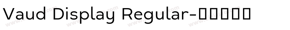 Vaud Display Regular字体转换 Vaud Display Regular字体转换
